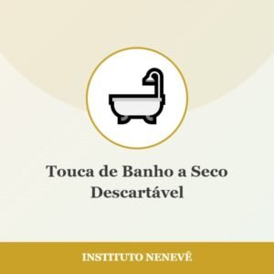 Touca de Banho a Seco Descartável - Instituto Nenevê